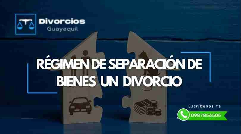 Separación de Bienes en el Divorcio