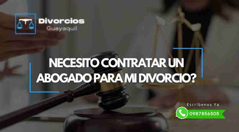 Necesito Contratar un Abogado para mi Divorcio