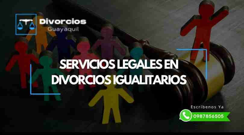 Servicios Legales en Divorcios Igualitarios