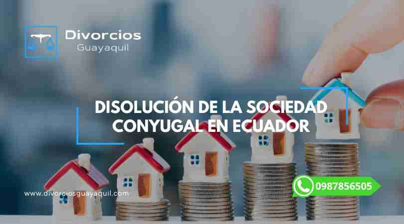 Disolución de la Sociedad Conyugal en Ecuador