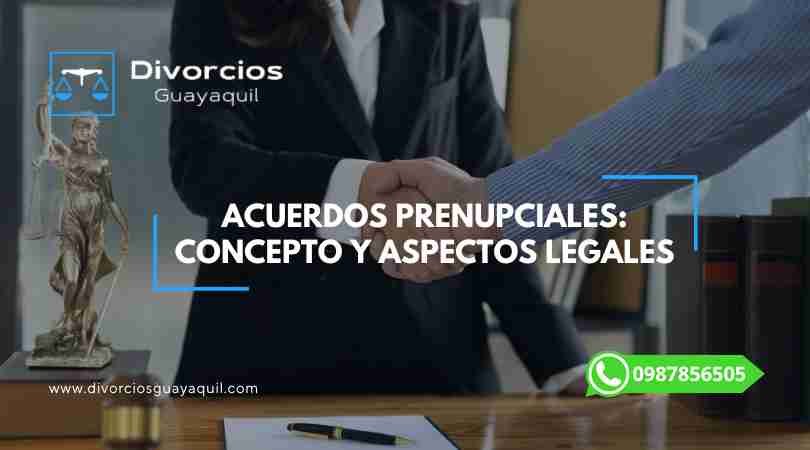Acuerdos Prenupciales: Concepto y Aspectos Legales.