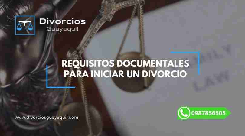 Requisitos documentales para el inicio de un Divorcio
