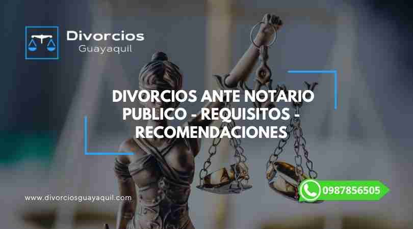 Divorcio ante Notario Público.